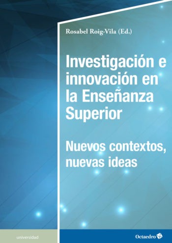 Investigación e innovación en la Enseñanza Superior. Nuevos contextos, nuevas ideas.