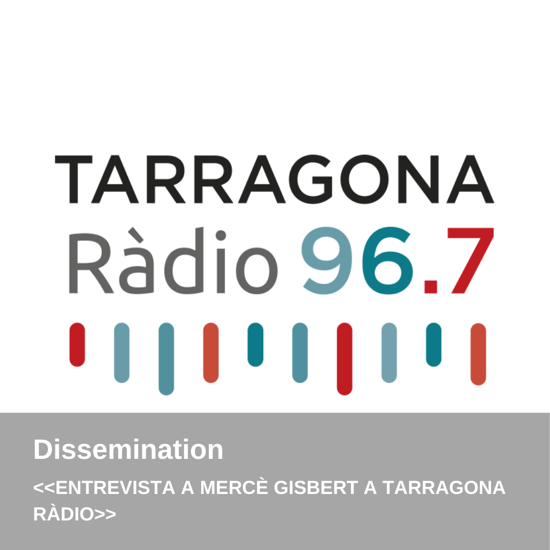 DISSEMINATION – INTERVIEW WITH MERCÈ GISBERT IN TARRAGONA RADIO