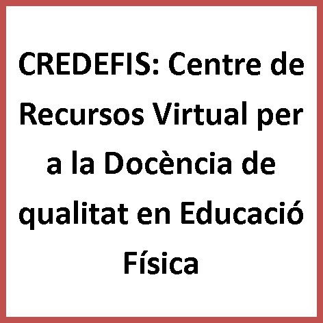 CREDEFIS: Centre de Recursos Virtual per a la Docència de qualitat en Educació Física.
